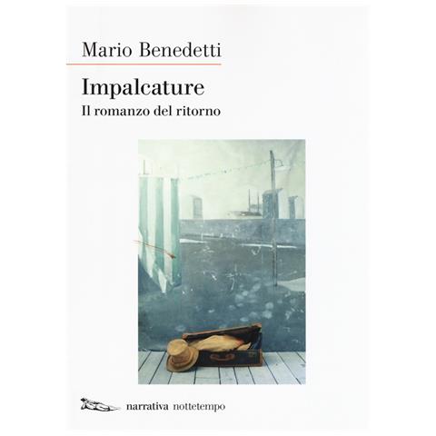 Mario Benedetti - Impalcature. Il romanzo del ritorno - Foto 1