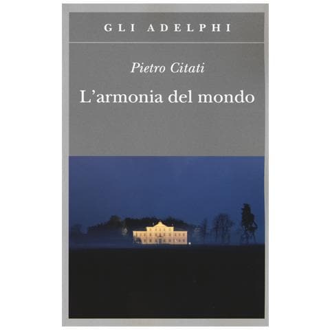 Pietro Citati - L'armonia del mondo. Miti di oggi - Foto 1