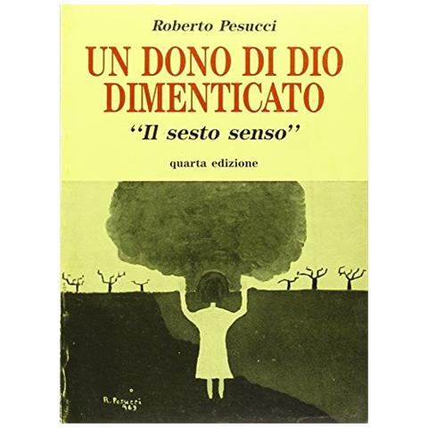 Roberto Pesucci - Un dono di Dio dimenticato (il sesto senso) - Foto 2
