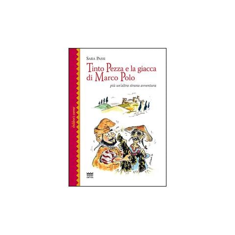 Sara Passi - Tinto Pezza e la giacca di Marco Polo. Più un'altra strana avventura - Foto 2