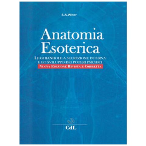 Samael Aun Weor - Anatomia esoterica. Le ghiandole a secrezione interna e lo sviluppo dei poteri psichici - Foto 2