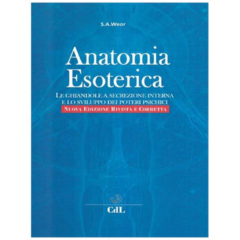 Samael Aun Weor - Anatomia esoterica. Le ghiandole a secrezione interna e lo sviluppo dei poteri psichici - Foto 3