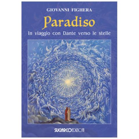 Giovanni Fighera - Paradiso. In Viaggio Con Dante Verso Le Stelle - Foto 1