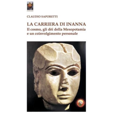 Claudio Saporetti - La Carriera Di Inanna. Il Cosmo, Gli Dei Della Mesopotamia E Un Coinvolgimento Personale - Foto 1