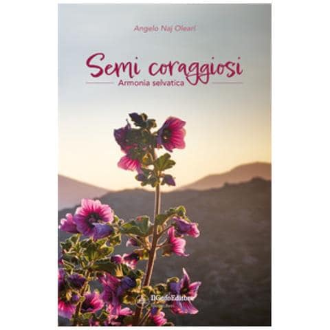 Angelo Naj-Oleari - Armonia selvatica. Semi coraggiosi. Ediz. ampliata - Foto 1