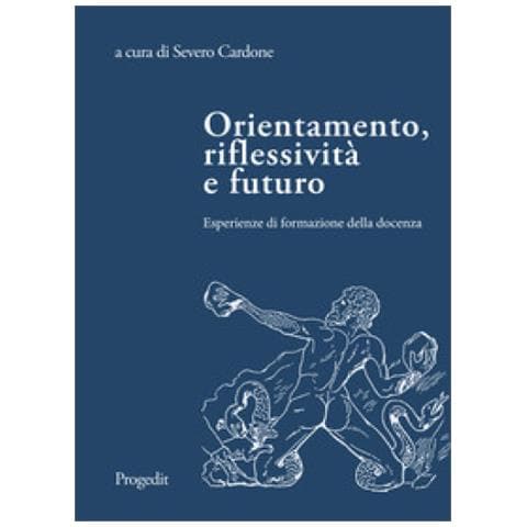 Severo Cardone - Orientamento, riflessività e futuro. Esperienze di formazione della docenza - Foto 1
