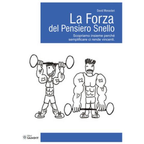 David Monasteri - La Forza Del Pensiero Snello. Scopriamo Insieme Perché Semplificare Ci Rende Vincenti - Foto 1