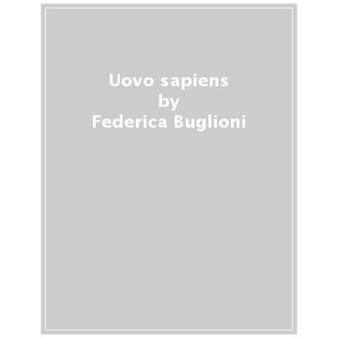 Federica Buglioni - Uovo Sapiens. Ediz. Illustrata - Foto 1
