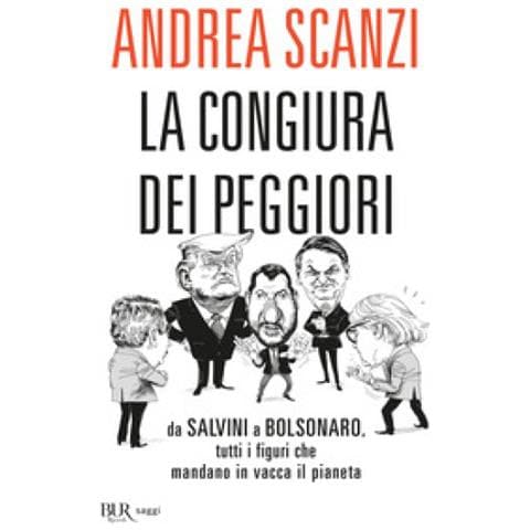 Andrea Scanzi - La Congiura Dei Peggiori. Da Salvini A Bolsonaro, Tutti I Figuri Che Mandano In Vacca Il Pianeta - Foto 1