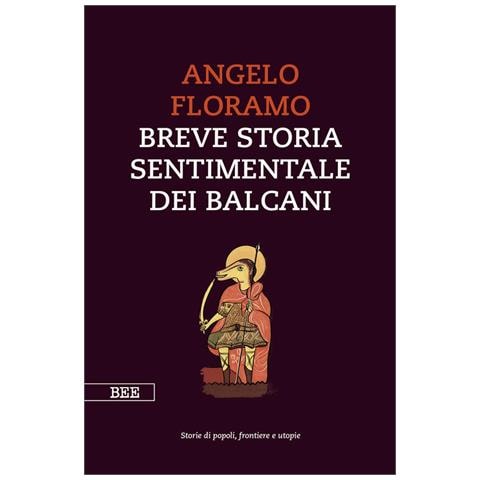 Angelo Floramo - Breve storia sentimentale dei Balcani - Foto 1