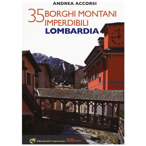 Andrea Accorsi - 35 borghi montani imperdibili. Lombardia - Foto 1