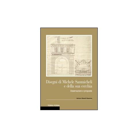 Adriano Ghisetti Giavarina - Disegni di Michele Sanmicheli e della sua cerchia. Osservazioni e proposte - Foto 1