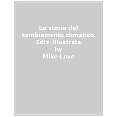Catherine Barr - La storia del cambiamento climatico. Salviamo insieme il nostro pianeta. Ediz. a colori - Foto 1