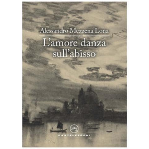 Alessandro Mezzena Lona - L'amore Danza Sull'abisso - Foto 1