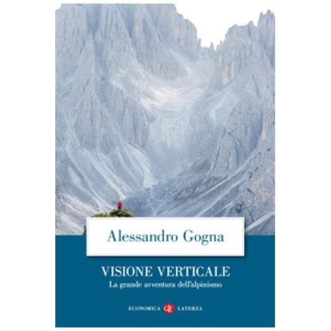 Alessandro Gogna - Visione Verticale. La Grande Avventura Dell'alpinismo - Foto 1