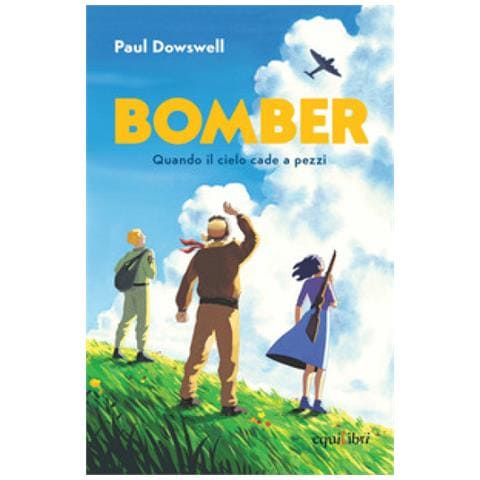 Paul Dowswell - Bomber. Quando Il Cielo Cade A Pezzi - Foto 1
