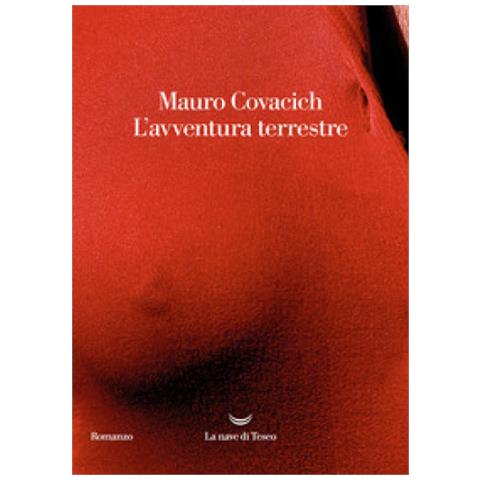 Mauro Covacich - L'avventura Terrestre - Foto 1