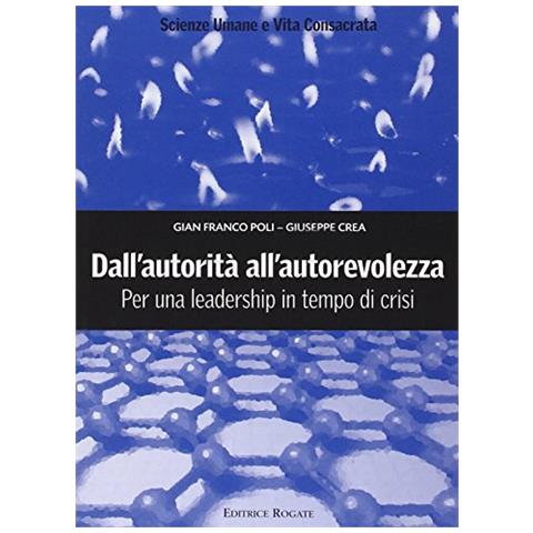 G. Franco Poli - Dall'autorità all'autorevolezza. Per una leadership in tempo di crisi - Foto 1
