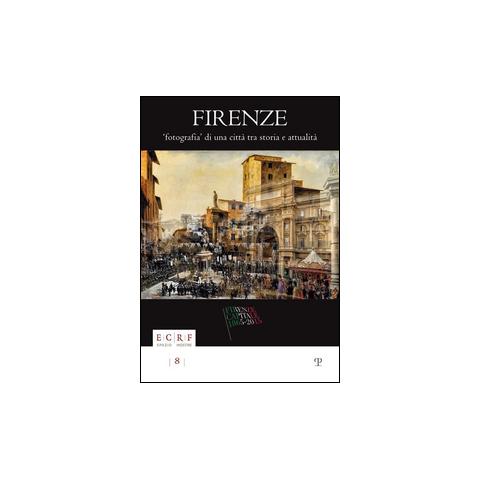 E. Barletti - Firenze. Fotografia di una città. Tra storia e attualità. La collezione Borbottoni ed altre vedute dalle raccolte d'arte dell'ente Cassa di Risparmio di Firenze. Ediz. illustrata - Foto 1