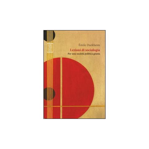 Émile Durkheim - Lezioni di sociologia. Per una società politica giusta - Foto 2