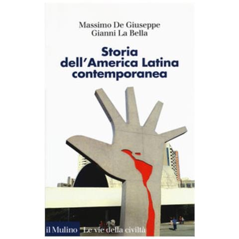 Massimo De Giuseppe, Gianni La Bella - Storia Dell'america Latina Contemporanea - Foto 1