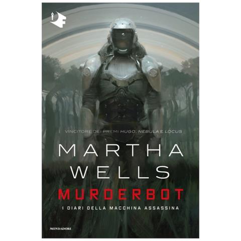 Martha Wells - Murderbot. I Diari Della Macchina Assassina - Foto 2