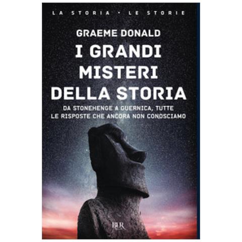 Graeme Donald - I Grandi Misteri Della Storia. Da Stonehenge A Guernica, Tutte Le Risposte Che Ancora Non Conosciamo - Foto 2