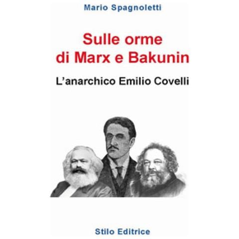 Mario Spagnoletti - Sulle Orme Di Marx E Bakunin. L'anarchico Emilio Covelli - Foto 1