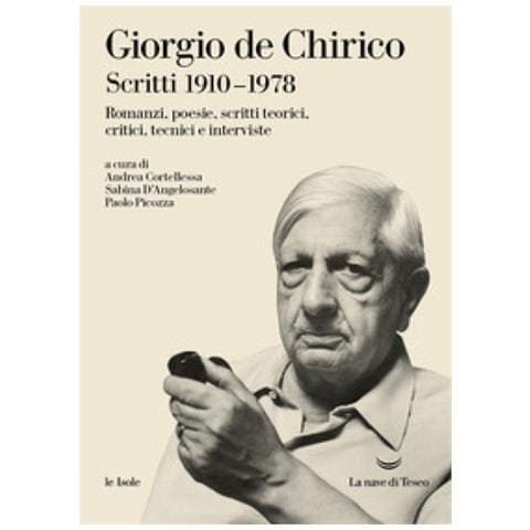 Giorgio De Chirico - Scritti. 1910-1978. Romanzi, Poesie, Scritti Teorici, Critici, Tecnici E Interviste - Foto 1