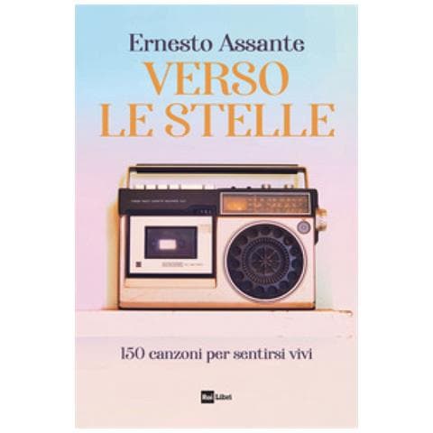 Ernesto Assante - Verso Le Stelle. 150 Canzoni Per Sentirsi Vivi - Foto 1