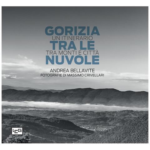 Andrea Bellavite - Gorizia tra le nuvole. Un itinerario tra monti e città. Ediz. illustrata - Foto 1