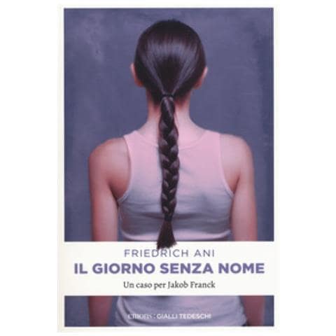 Friedrich Ani - Il giorno senza nome. Un caso per Jakob Franck - Foto 1