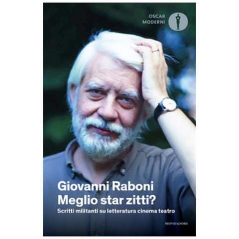 Giovanni Raboni - Meglio Star Zitti? Scritti Militanti Su Letteratura Cinema Teatro - Foto 1