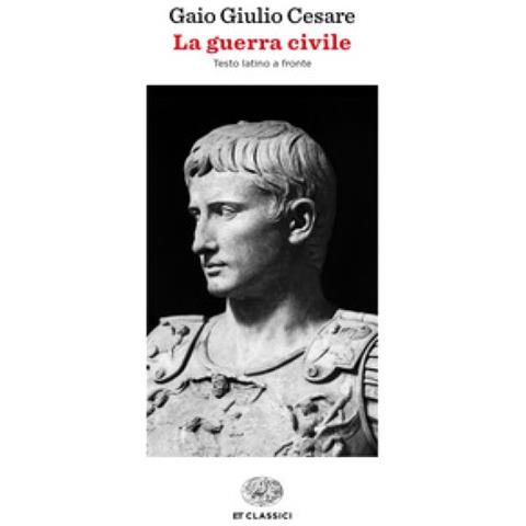 Gaio Giulio Cesare - La Guerra Civile. Testo Latino A Fronte - Foto 1