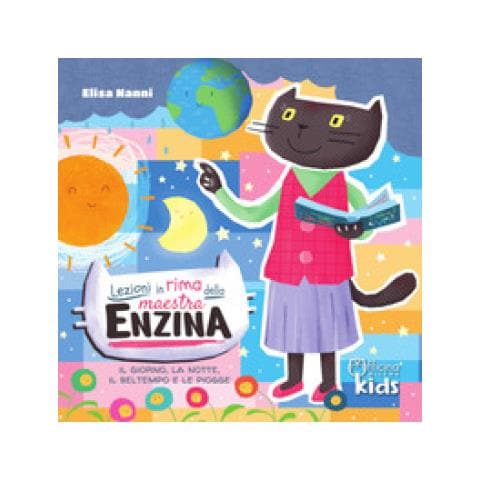Elisa Nanni - Lezioni In Rima Della Maestra Enzina. Il Giorno, La Notte, Il Bel Tempo E Le Piogge. Ediz. Illustrata - Foto 1