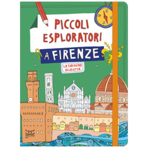 Maria Cristina Ferrari - Piccoli Esploratori A Firenze. La Tua Guida Alla Città - Foto 1