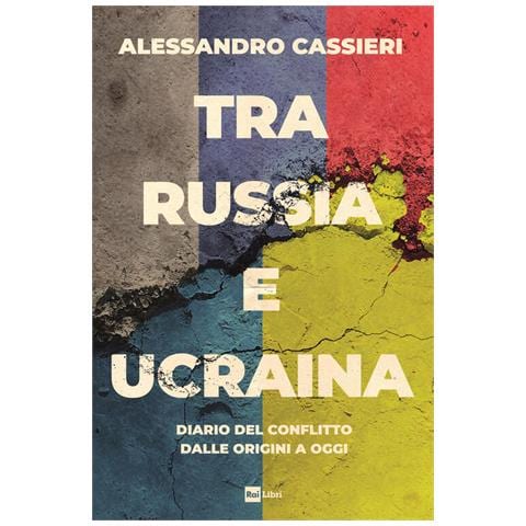 Alessandro Cassieri - Tra Russia E Ucraina. Diario Del Conflitto Dalle Origini A Oggi - Foto 2