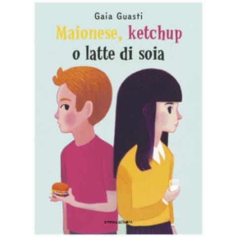 Gaia Guasti - Maionese, ketchup o latte di soia. Ediz. ad alta leggibilità - Foto 1