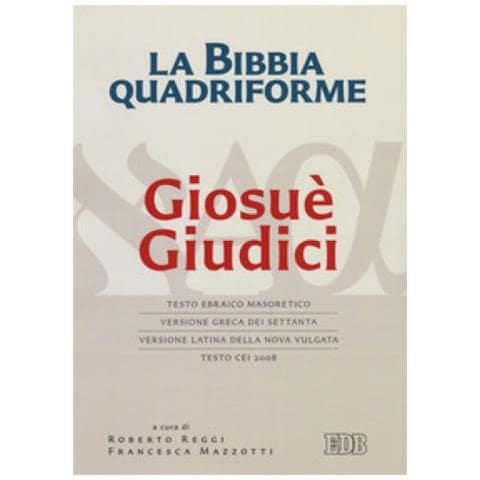 Roberto Reggi - La Bibbia quadriforme Giosuè. Giudici. Testo ebraico masoretico, versione greca dei Settanta, versione latina della Nova Vulgata, testo CEI 2008. Ediz. multilingue - Foto 1