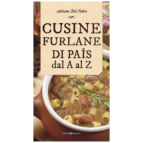 Adriano Del Fabro - Cusine furlane di paîs dal a al z - Foto 1