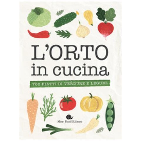 L'orto In Cucina. 760 Piatti Di Verdure E Legumi - Foto 1