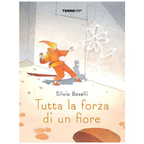 Silvio Boselli - Tutta La Forza Di Un Fiore - Foto 1