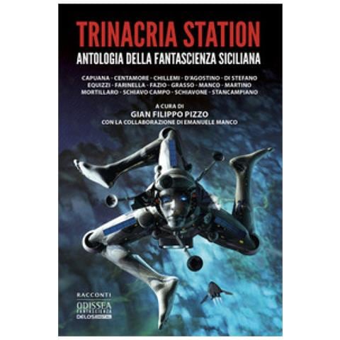 Gian Filippo Pizzo - Trinacria Station. Antologia della fantascienza siciliana - Foto 1