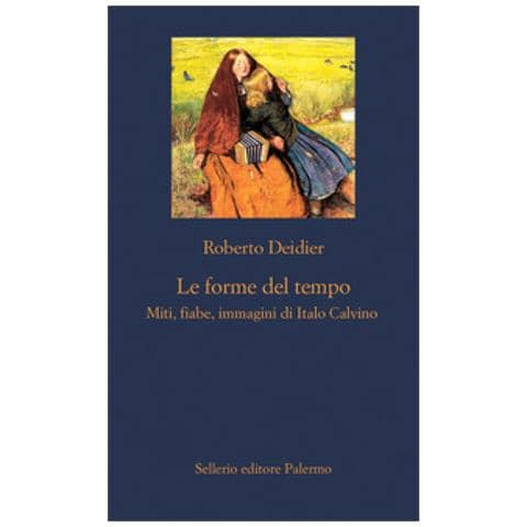 Roberto Deidier - Le Forme Del Tempo. Miti, Fiabe, Immagini Di Italo Calvino. Nuova Ediz. - Foto 1