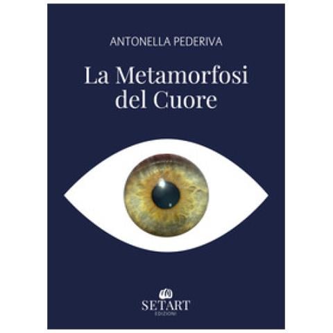 Antonella Pederiva - La Metamorfosi Del Cuore - Foto 1