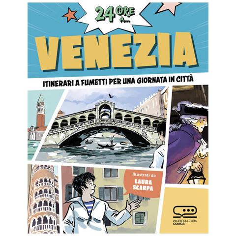 Laura Scarpa - 24 ore a... Venezia. Itinerari a fumetti per una giornata in città - Foto 1