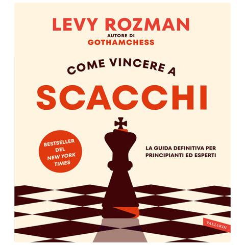 Come Vincere A Scacchi. La Guida Definitiva Per Principianti Ed Esperti. Con Qr Code - Foto 1