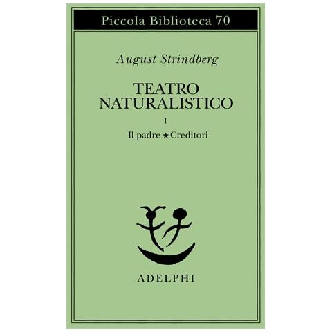 August Strindberg - Teatro naturalistico. Vol. 1: Il padre-Creditori - Foto 1