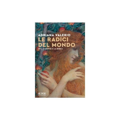 Adriana Valerio - Le radici del mondo. Eva, le donne e la Bibbia - Foto 1