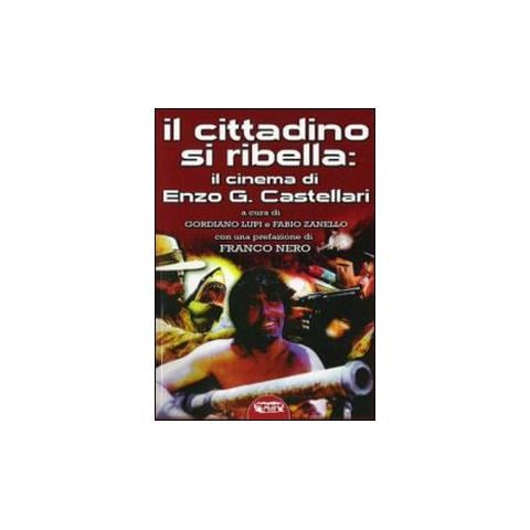 Gordiano Lupi - Il cittadino si ribella: il cinema di Enzo G. Castellari - Foto 2